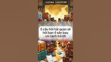 Cách trả lời câu hải quan khi ở sân bay