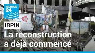 Guerre en Ukraine : à Irpin, la reconstruction a déjà commencé • FRANCE 24