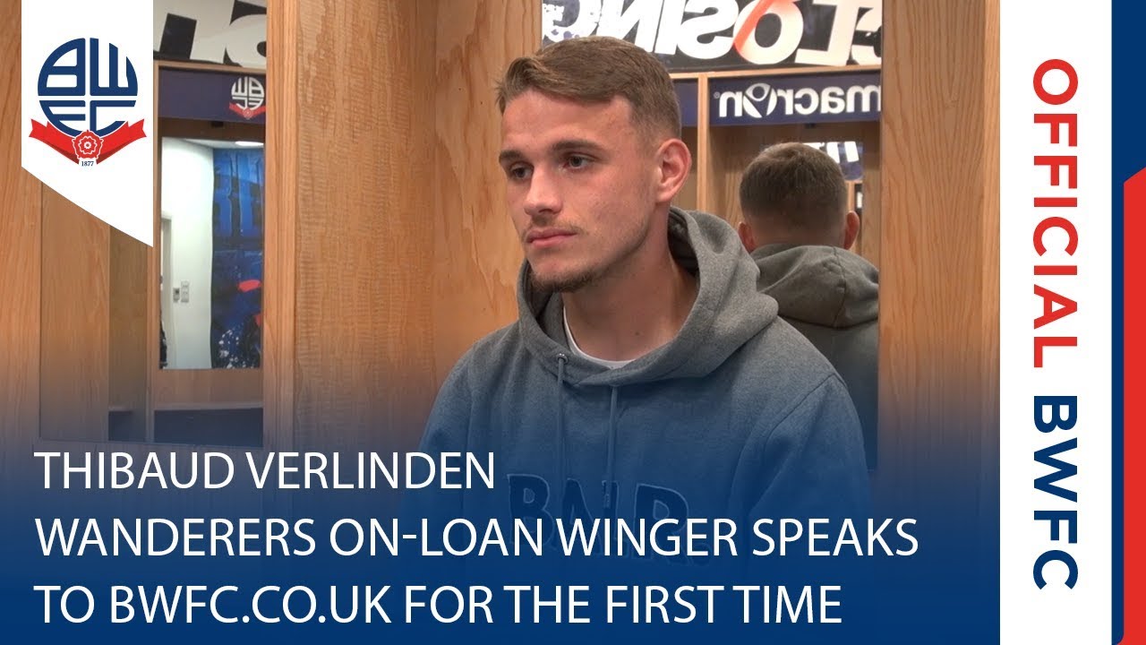 THIBAUD VERLINDEN | Wanderers on-loan winger speaks to bwfc.co.uk for the first time football score