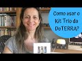 Como usar o Kit Trio da DoTERRA?