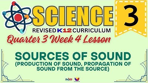 SCIENCE 3 | SOURCES OF SOUND | WEEK 4 LESSON  | QUARTER 3 | REVISED CURRICULUM