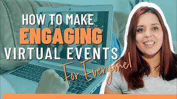How to Make Engaging Virtual Events and Create an Irresistible Experience for Everyone