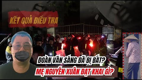 Đoàn Văn Sáng đã bị bắt"? Ngày 27 tết định mệnh của Nguyễn xuân Đạt. Kết quả điều tra?