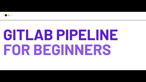 GITLAP PIPELINE FOR BEGINNERS
