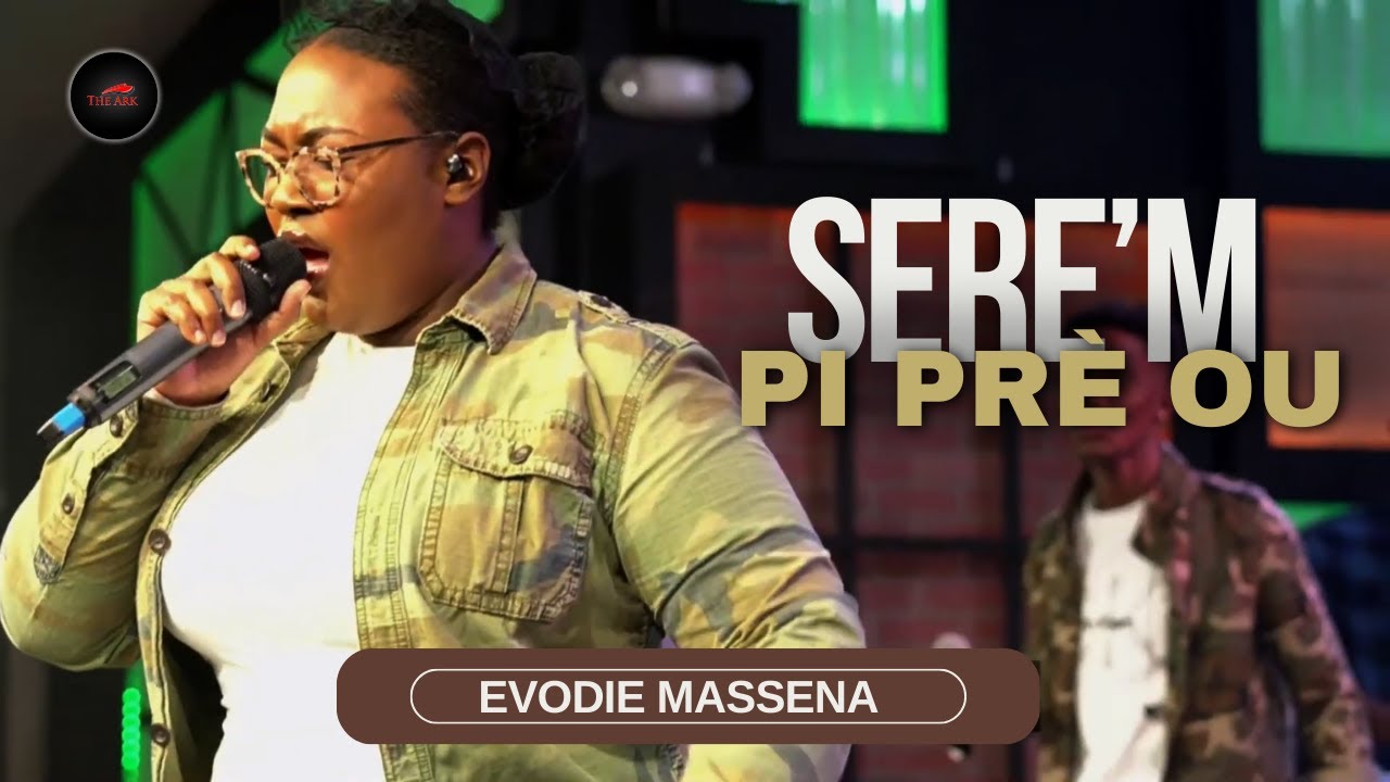 Sere'm Pi Pre Ou, Worthy Is Your  Name Jesus | Evodie Massena
