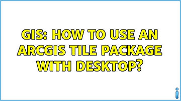 GIS: How to Use an ArcGIS Tile Package with Desktop? (2 Solutions!!)