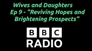 Wives and Daughters (Ep 9) - Reviving Hopes and Brightening Prospects - BBC Radio 4 Drama (1983)