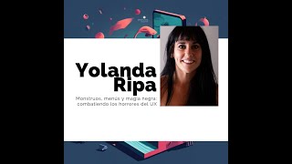 C4 | Monstruos, menús y magia negra: combatiendo los horrores del UX | Yolanda Ripa