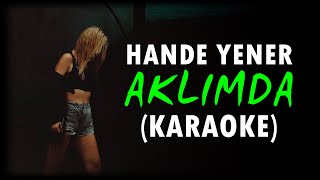 Hande Yener - Aklımda (KARAOKE) Resimi