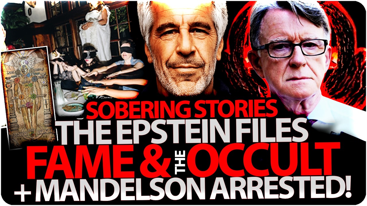 THE EPSTEIN FILES - MANDLESON ARRESTED! Fame & The Occult - SOBERING STORIES