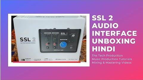 Ssl2 Audio Interface Unboxing The Tech Production Hindi Channel