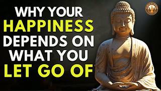 Your Happiness Depends on What You Choose to Let Go Of | Buddhist Wisdom