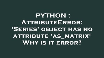 PYTHON : AttributeError: 