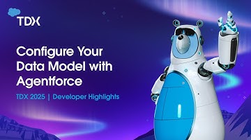 Configure Your Data Model with Agentforce | TDX 2025: Developer Highlights