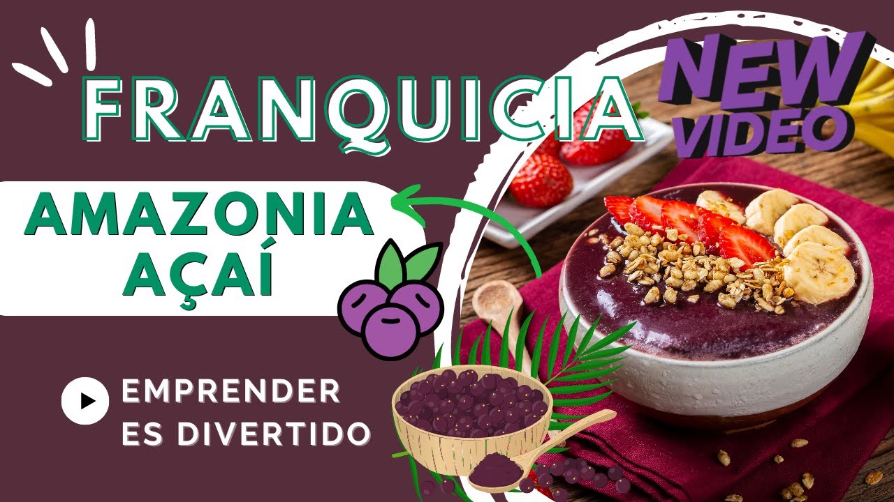 AMAZONIA AÇAÍ FRANQUICIAS. El ¡súper alimento! en deliciosos Bowls que