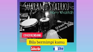 SUARAMU SYAIRKU (BILA BERMIMPI KAMU) - harry khalifah (cover kendang) #koploversion asolole