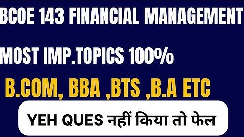 Bcoe 143 important questions 2024| financial management important questions 2024