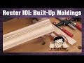 How to make fancy built-up crown moldings with common router bits