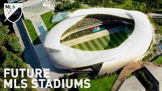 Future MLS Stadiums