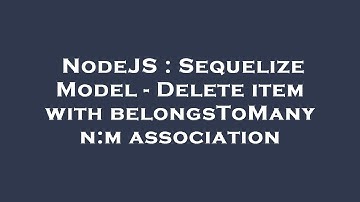 NodeJS : Sequelize Model - Delete item with belongsToMany n:m association