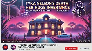 Tyka Nelson's Death and Her Huge Inheritance from Prince's Estate Revealed!