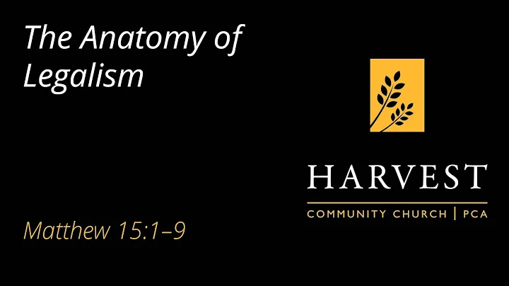 Sermon on Matthew 15:1-9 - 'The Anatomy of Legalism"