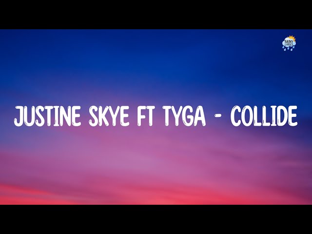 Justine Skye ft Tyga - Collide | Rainy_Lyrics class=