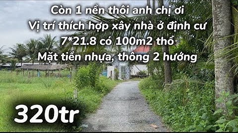 T.629🌸Còn 1 nền, mặt tiền nhựa. 7*21.8 có 100m2 thổ cư. Giá 320tr