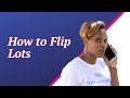 How to Flip Lots and Flip Vacant Land | REAL ESTATE INVESTING SECRETS