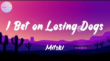 Thumbnail of Mitski - I Bet on Losing Dogs (Lyrics) | You're my baby say it to me