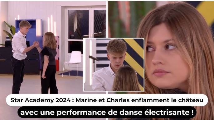 Star Academy : Marine et Charles enflamment le château avec une performance  de danse électrisante ! - YouTube
