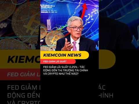 Fed giảm lãi suất, thị trường tài chính và crypto sẽ đi về đâu? 🤔 #kiemcoin