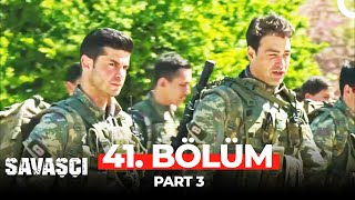 Savaşçı 41. Bölüm Part 3