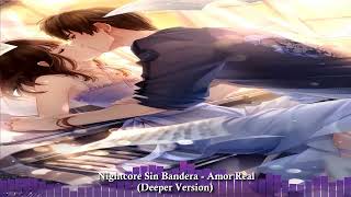 Nightcore Sin Bandera - Amor Real (Deeper Version)