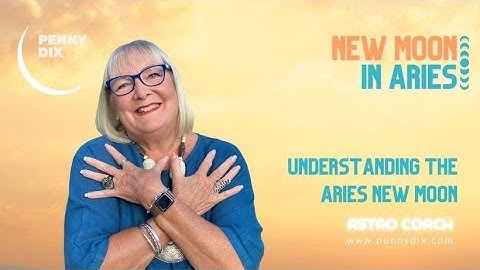 New Moon In Aries April 2021 with Penny Dix Astro Coach