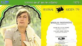 Miroslav Radovanovic - Volimo Se Al Se Ne Vidjamo - Audio 1979