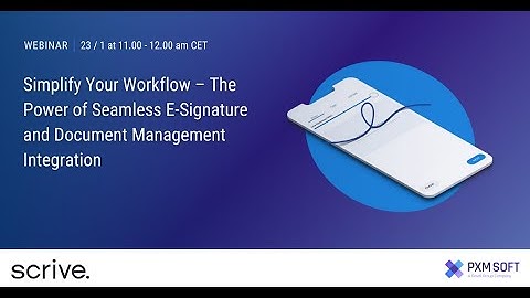 Webinar: Simplify Your Workflow – The Power of Seamless E-Signature and Document Management