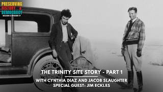 Preserving History and Democracy: The Trinity Site Story - Part 1 ft. Jim Eckles (S6 E17)