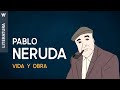 Vida y obra de Pablo Neruda