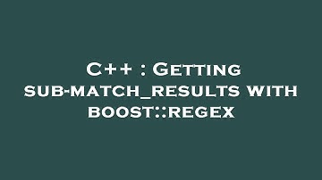 C++ : Getting sub-match_results with boost::regex