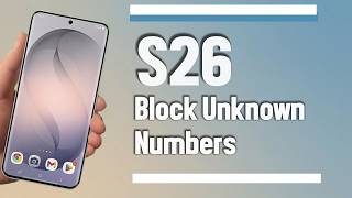 Samsung Galaxy S26 Ultra S26 Plus S26 | How to Block Unknown Numbers