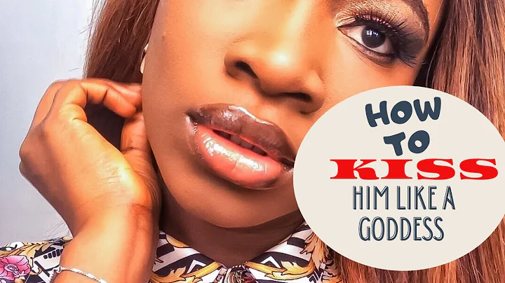 Dating Advice: How To Kiss Him Like A Goddess. | v...