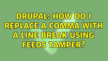 Drupal: How do I replace a comma with a line break using feeds tamper? (2 Solutions!!)