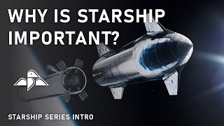 Why is Starship Important? | Starship Series Intro