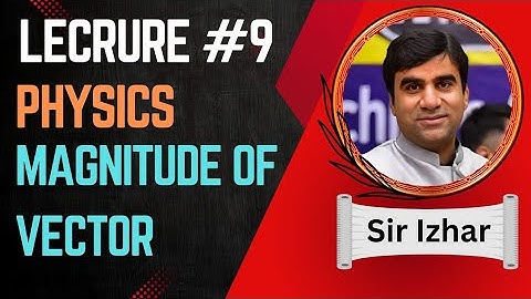 Mdcat/FSC  lecture #9 | 11th physics | chapter #2 vector Equilibrium | magnitude of vector | izhar