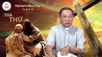 Thứ Hai tuần V mùa Chay Ga 8,1-11- Lm Đaminh Nguyễn Đức Thông Phó Giám TRỉnh DCCT VN