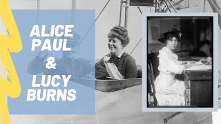 Alice Paul & Lucy Burns: A Dynamic Duo of the Suffrage Movement