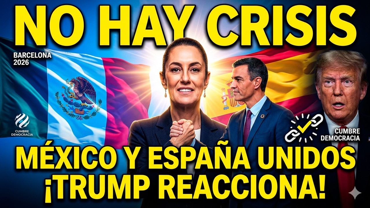 ¡Sheinbaum en España! El desplante a las mentiras de la crisis diplomática.