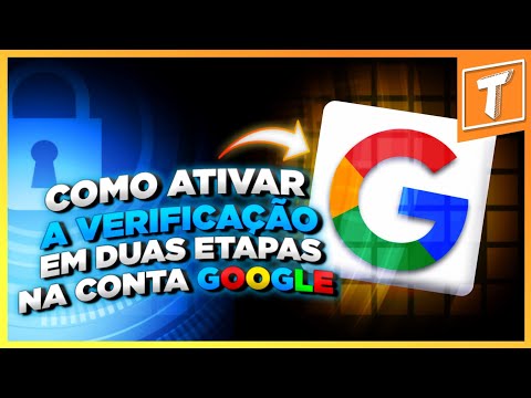 Como ativar a verificação em duas etapas na conta da Google