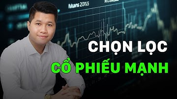 Chọn Lọc Cổ Phiếu Mạnh | Anh Lương Vịt